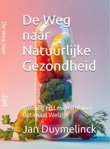 Boek: De Weg naar Natuurlijke Gezondheid. Lezingen en Voedingsadvies voor Bedrijven en Scholen